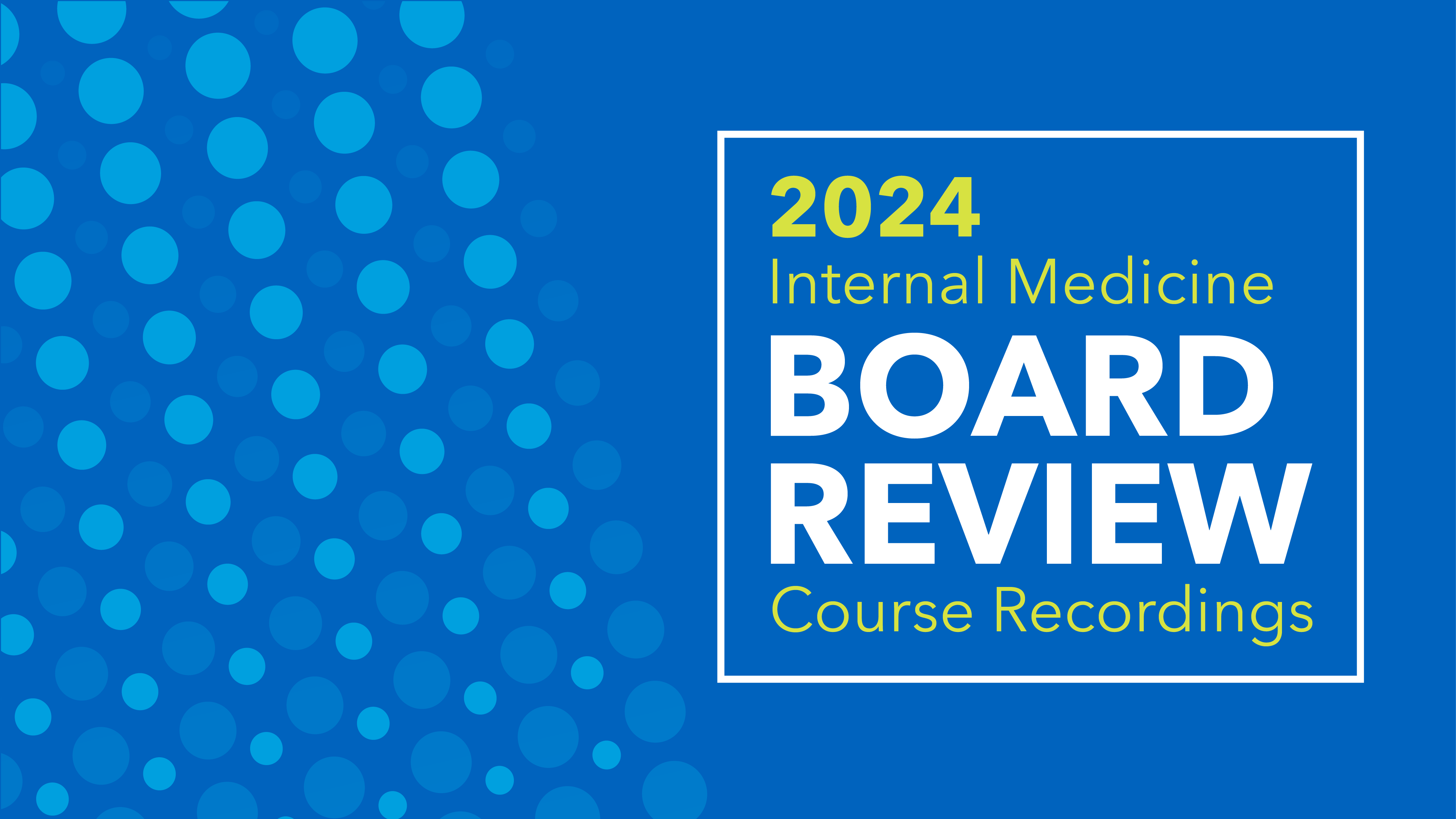 2024 ACP Internal Medicine Board Review Course Recordings